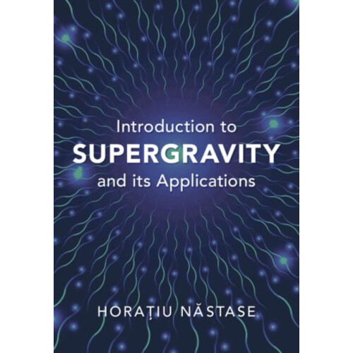 Introduction to Supergravity and its Applications by Horaiu Nstase Har