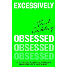 Excessively Obsessed Find your passion build your business learn your