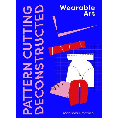 Pattern Cutting Deconstructed by Monisola Omotoso Paperback Book