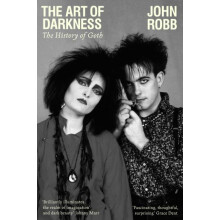 The art of darkness The history of goth by John Robb Paperback Book