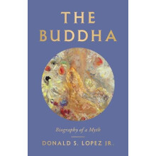 The Buddha Biography of a Myth by Donald S. Lopez Hardcover Book