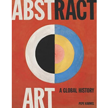 Abstract Art A Global History by Pepe Karmel Paperback Book