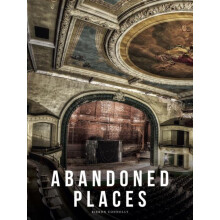 Abandoned Places by Kieron Connolly Hardcover Book