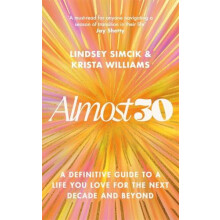 Almost 30 A Definitive Guide to a Life You Love for The Next Decade an