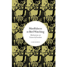 Mindfulness in Bird Watching Meditations on Nature Freedom by Claire T