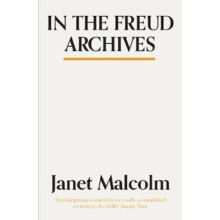 In The Freud Archives by Janet Malcolm Paperback Book