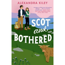 Scot and Bothered A forced proximity second chance Scottish romance by