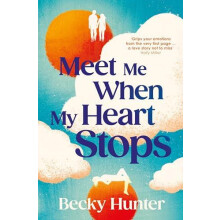 Meet Me When My Heart Stops by Becky Hunter Hardcover Book