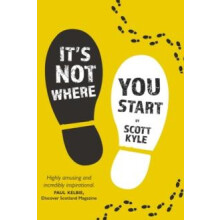 Its Not Where You Start by Scott Kyle Paperback Book