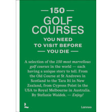 150 golf courses you need to visit before you die by Stefanie Waldek H