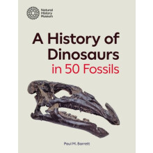 History of Dinosaurs in 50 Fossils by Paul M. Barrett Hardcover Book