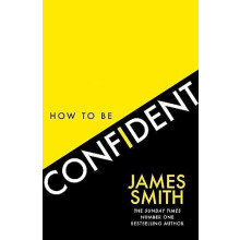 HOW TO BE CONFIDENT PB The new book from the international number 1 be