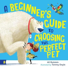 Beginners Guide to Choosing the Perfect Pet by Ali Rutstein Paperback