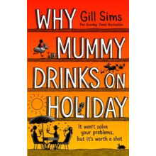 WHY MUMMY DRINKS ON HOLIDAY HB by Gill Sims Hardcover Book