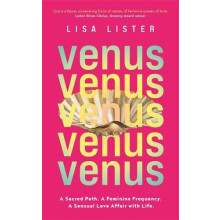 Venus A Sacred Path. A Feminine Frequency. A Sensual Love Affair with