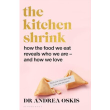 The Kitchen Shrink How the food we eat is the key to how we love. A FI