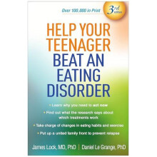 Help Your Teenager Beat an Eating Disorder Third Edition by Le Grange