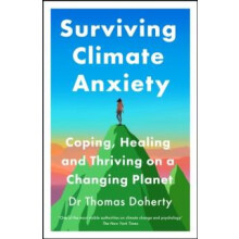 Surviving Climate Anxiety Coping Healing and Thriving on a Changing Pl