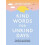 Kind Words for Unkind Days A guide to surviving and thriving in diffic 1