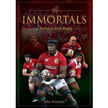 The Immortals of British Irish Rugby by John Westerby Hardcover Book