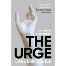 The Urge our history of addiction by Carl Erik Fisher Paperback Book