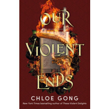 Our Violent Ends the unputdownable thrilling sequel to the astonishing