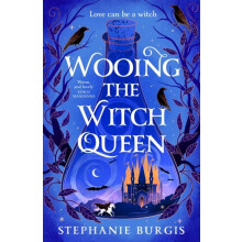Wooing the Witch Queen by Stephanie Burgis Hardcover Book