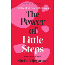 The Power of Little Steps Create the life of your wildest dreams by Sh