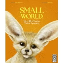 Small World Meet 30 of Earths tiniest inhabitants by Dr. Nick Crumpton