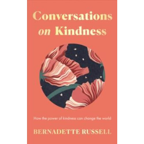 Conversations on Kindness by Bernadette Russell Hardcover Book