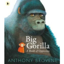 Big Gorilla A Book of Opposites by Anthony Browne Paperback Book