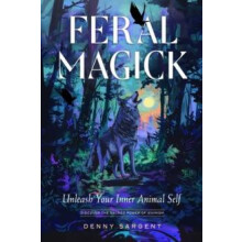 Feral Magick Unleash Your Inner Animal Self by Denny Sargent Paperback