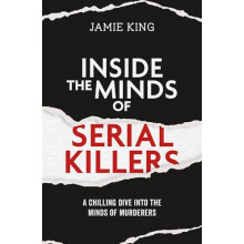 Inside the Minds of Serial Killers by Jamie King Paperback Book