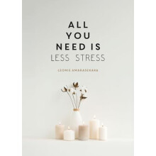All You Need is Less Stress by Leonie Amarasekara Hardcover Book