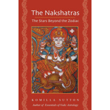 The Nakshatras The Stars Beyond the Zodiac by Komilla Sutton Paperback