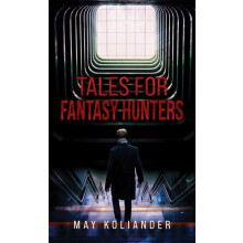 Tales for Fantasy Hunters by May Koliander Paperback Book