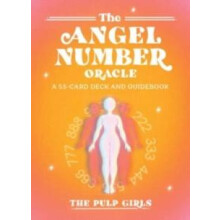 The Angel Number Oracle A 55Card Deck and Guidebook by The Pulp Girls