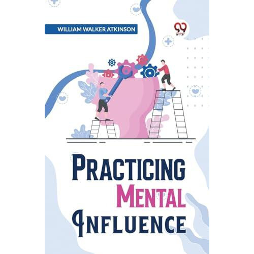 Practical Mental Influence by William Walker Atkinson Paperback Book