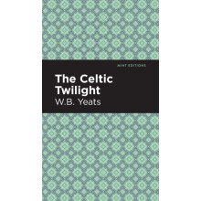 The Celtic Twilight by William Butler Yeats Hardcover Book