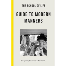 The School of Life Guide to Modern Manners how to navigate the dilemma