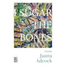 I Sugar The Bones by Juana Adcock Paperback Book