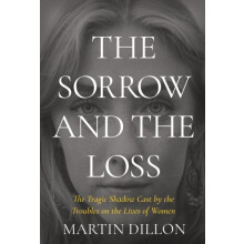 Sorrow and the Loss by Martin Dillon Paperback Book