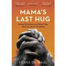 Mamas Last Hug Animal Emotions and What They Teach Us about Ourselves