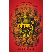 Cheer A Liquid Gold Holiday Drinking Guide by Mike Wolf Hardcover Book