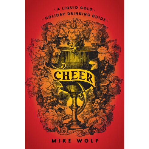 Cheer A Liquid Gold Holiday Drinking Guide by Mike Wolf Hardcover Book