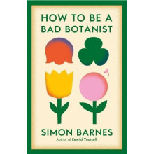 How to be a Bad Botanist by Simon Barnes Paperback Book