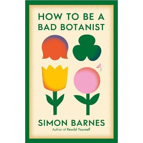 How to be a Bad Botanist by Simon Barnes Paperback Book