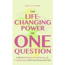 LifeChanging Power of One Question by Holly Hurd Paperback Book