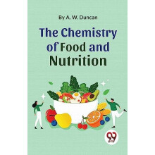 The Chemistry Of Food And Nutrition by A.W. Duncan Paperback Book