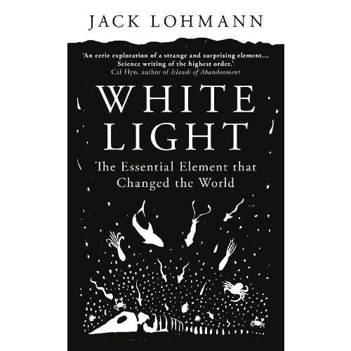 White Light The Essential Element that Changed the World by Jack Lohma